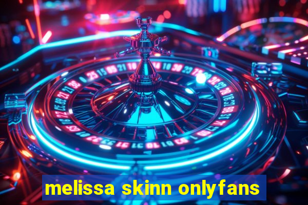 melissa skinn onlyfans